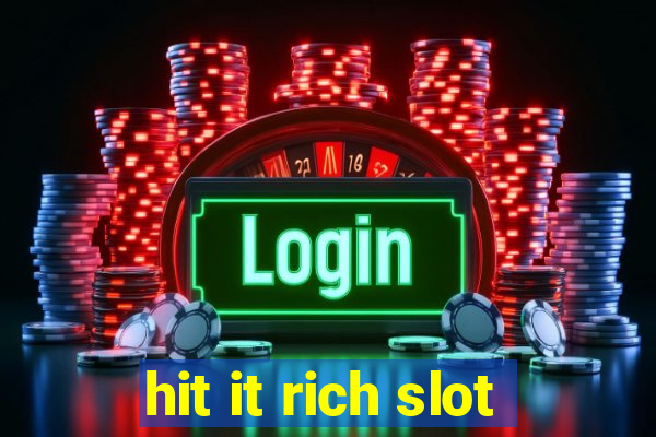 hit it rich slot